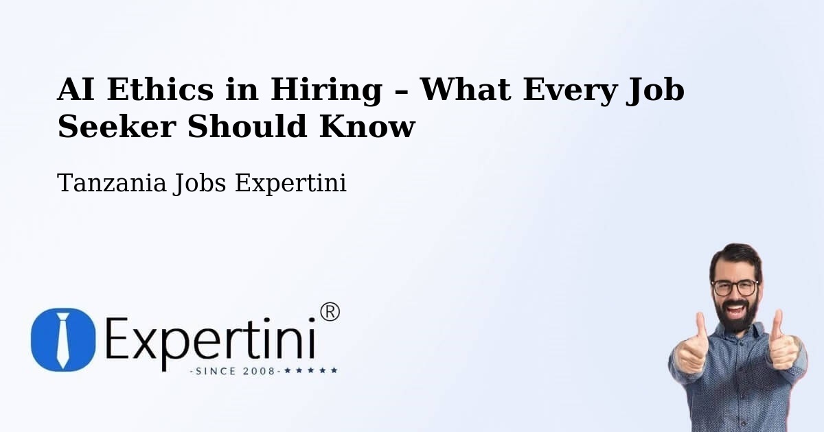 AI Ethics in Recruitment & Hiring – Kabula - Kabula, Tanzania Jobs Expertini