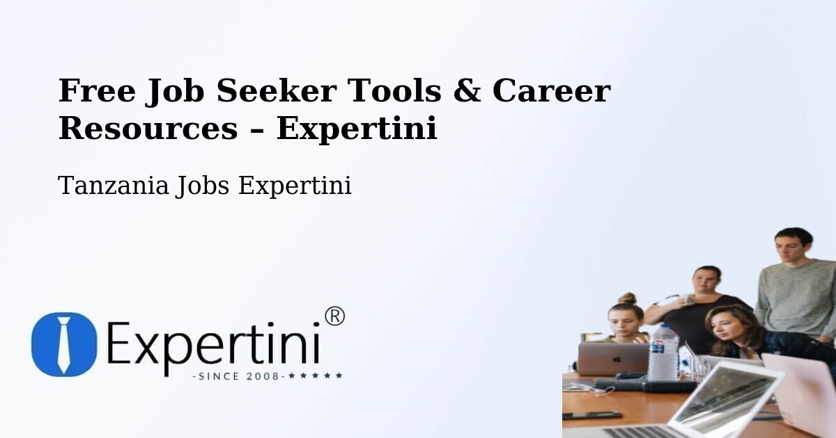 Free Job Seeker Tools & Career Resources – Kabula - Kabula, Tanzania Jobs Expertini