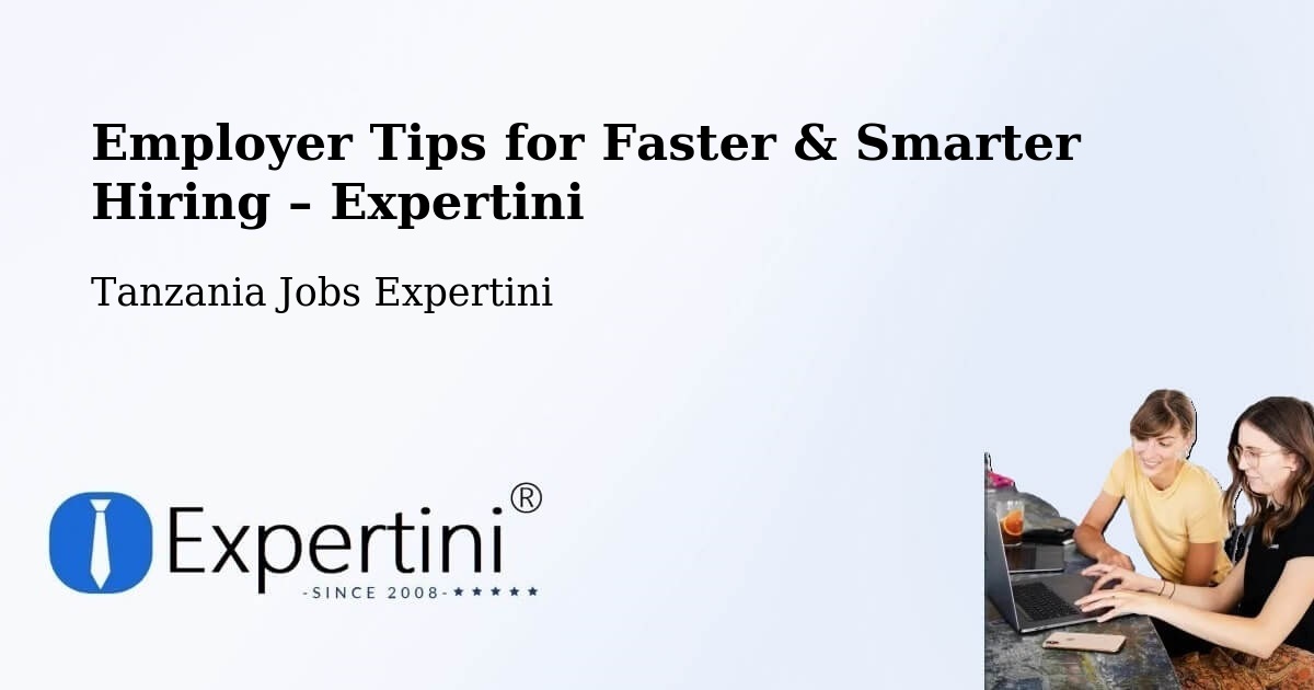 Employer Tips for Hiring & Recruitment – Kabula - Kabula, Tanzania Jobs Expertini