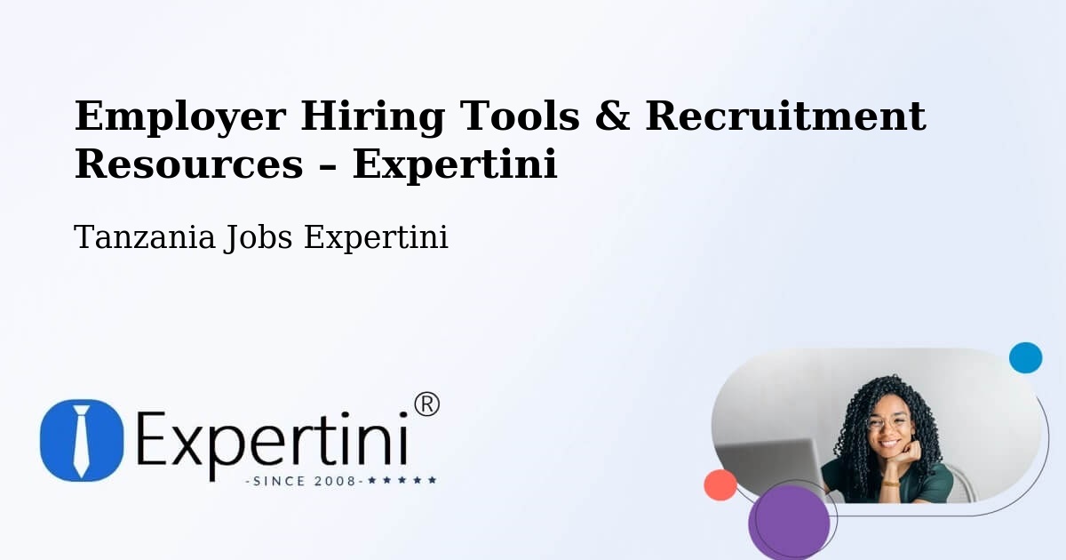 Employer Hiring Tools & Recruitment Resources – Kabula - Kabula, Tanzania Jobs Expertini