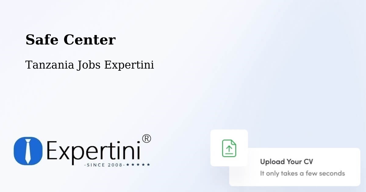 Safety Center – Kabula - Tanzania Jobs Expertini